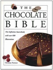 book The Chocolate Bible: The Definitive Sourcebook, with over 600 Illustrations