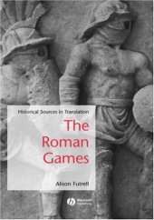 book The Roman Games: Historical Sources in Translation (Blackwell Sourcebooks in Ancient History)