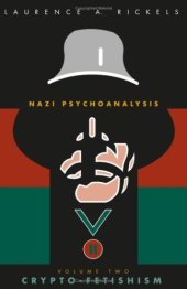 book Nazi Psychoanalysis, Volume II: Crypto-Fetishism