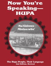 book Now You're Speaking Hupa: The Hupa People, Their Language