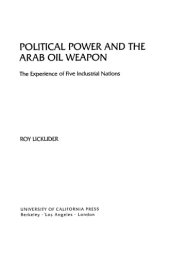 book Political Power and the Arab Oil Weapon: The Experiences of Five Industrial Nations (Studies in International Political Economy)