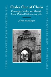 book Order Out of Chaos: Patronage, Conflict and Mamluk Socio-Political Culture, 1341-1382 (The Medieval Mediterranean)