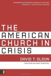 book The American Church in Crisis: Groundbreaking Research Based on a National Database of over 200,000 Churches