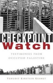 book Checkpoint Watch: Testimonies from Occupied Palestine