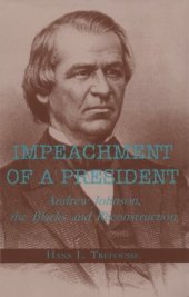 book Impeachment of a president: Andrew Johnson, the Blacks, and Reconstruction