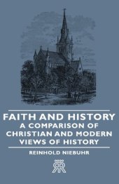 book Faith And History - A Comparison Of Christian And Modern Views Of History