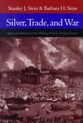 book Silver, Trade, and War: Spain and America in the Making of Early Modern Europe