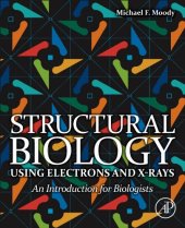 book Structural Biology Using Electrons and X-rays: An Introduction for Biologists