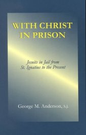 book With Christ in prison: Jesuits in jail from St. Ignatius to the present