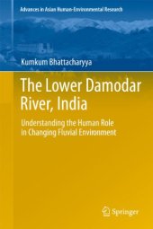 book The Lower Damodar River, India: Understanding the Human Role in Changing Fluvial Environment