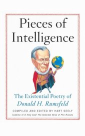 book Pieces of Intelligence: The Existential Poetry of Donald H. Rumsfeld