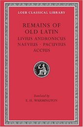 book Remains of Old Latin, Volume II, Livius Andronicus. Naevius. Pacuvius. Accius