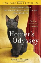 book Homer's Odyssey: A Fearless Feline Tale, or How I Learned about Love and Life with a Blind Wonder Cat