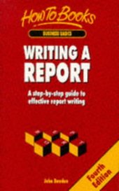 book Writing a Report: Step-by-step Guide to Effective Report Writing