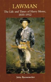 book Lawman: The Life and Times of Harry Morse, 1835-1912