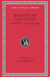 book Remains of Old Latin, Volume I: Ennius. Caecilius