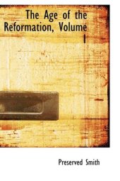 book The Age of the Reformation, Volume 1