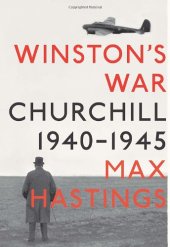 book Winston’s War: Churchill, 1940–1945