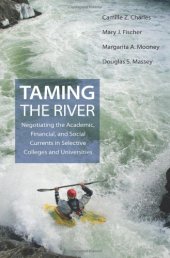 book Taming the River: Negotiating the Academic, Financial, and Social Currents in Selective Colleges and Universities