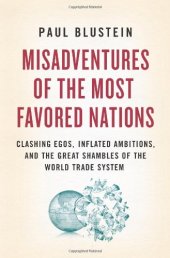 book Misadventures of the most favored nations: clashing egos, inflated ambitions, and the great shambles of the world trade system