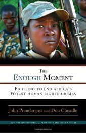 book The Enough Moment: Fighting to End Africa's Worst Human Rights Crimes