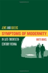 book Symptoms of modernity: Jews and queers in late-twentieth-century Vienna