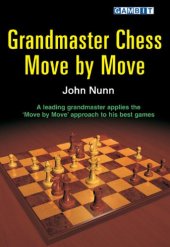 book Grandmaster Chess Move by Move: John Nunn Applies the Move by Move Approach to His Best Games