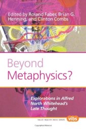 book Beyond Metaphysics?: Explorations in Alfred North Whitehead's Late Thought. (Value Inquiry Book)