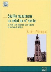 book Séville musulmane au début du XII e siecle: Le Traité d'Ibn 'Abdun sur la vie urbaine et les corps de métiers