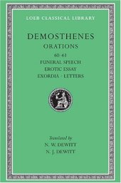 book Demosthenes: Orations, Volume VII (60-61, Funeral Speech, Erotic Essay); Exordia. Letters