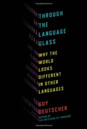 book Through the Language Glass: Why the World Looks Different in Other Languages