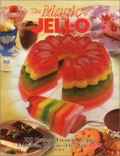 book The Magic of JELL-O: 100 New and Favorite Recipes Celebrating 100 Years of Fun with JELL-O