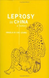 book Leprosy in China: A History (Studies of the Weatherhead East Asian Institute, Columbia University)