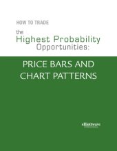 book How To Trade the Highest Probability Opportunities: Price Bars and Chart Patterns