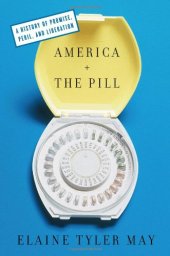 book America and the Pill: A History of Promise, Peril, and Liberation