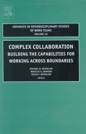 book Complex Collaboration, Volume 10: Building the Capabilities for Working Across Boundaries (Advances in Interdisciplinary Studies of Work Teams)