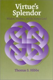 book Virtue's splendor: wisdom, prudence, and the human good