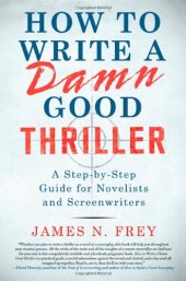 book How to Write a Damn Good Thriller: A Step-by-Step Guide for Novelists and Screenwriters