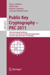 book Public Key Cryptography – PKC 2011: 14th International Conference on Practice and Theory in Public Key Cryptography, Taormina, Italy, March 6-9, 2011. Proceedings