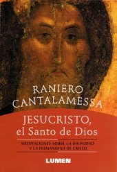 book Jesucristo, el Santo de Dios: Meditaciones sobre la Divinidad y la Humanidad de Cristo