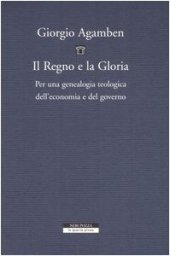 book Il regno e la gloria. Per una genealogia teologica dell'economia e del governo. Homo sacer vol.2.2