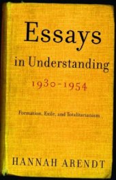 book Essays in Understanding, 1930-1954: Formation, Exile, and Totalitarianism