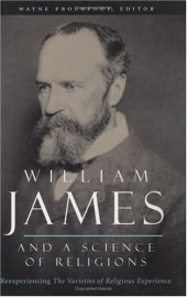 book William James and a Science of Religions: Reexperiencing 'The Varieties of Religious Experience'