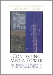 book Contesting Media Power: Alternative Media in a Networked World (Critical Media Studies)