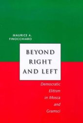 book Beyond Right and Left: Democratic Elitism in Mosca and Gramsci (Italian Literature and Thought)