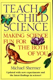 book Teach Your Child Science : Making Science Fun for the Both of You