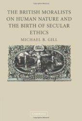 book The British Moralists on Human Nature and the Birth of Secular Ethics