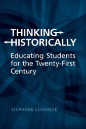 book Thinking Historically: Educating Students for the 21st Century