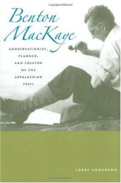 book Benton MacKaye: conservationist, planner, and creator of the Appalachian Trail