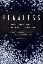 book Flawless: Inside the Largest Diamond Heist in History